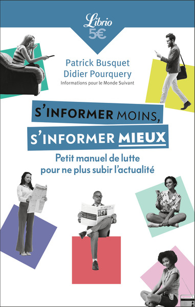 S´INFORMER MOINS, S´INFORMER MIEUX - PETIT MANUEL DE LUTTE POUR NE PLUS SUBIR L´ACTUALITE