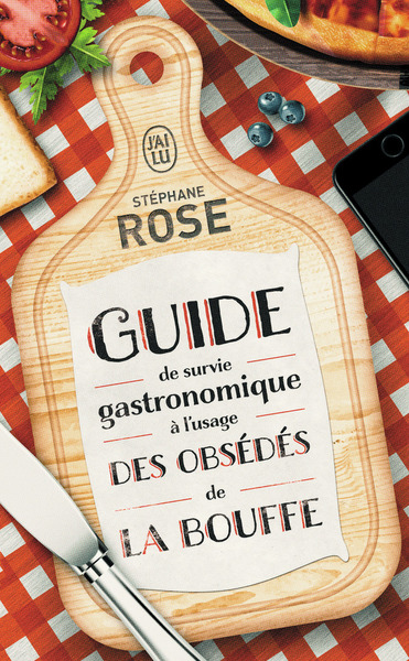 GUIDE DE SURVIE GASTRONOMIQUE A L´USAGE DES OBSEDES DE LA BOUFFE