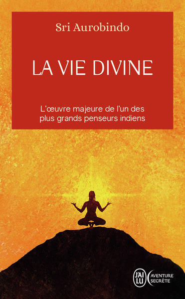 VIE DIVINE - L´OEUVRE MAJEURE DE L´UN DES PLUS GRANDS PENSEURS INDIENS