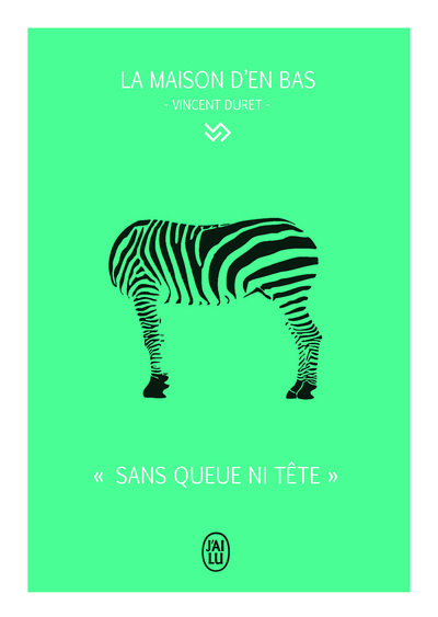 MAISON D´EN BAS -  SANS QUEUE NI TETE