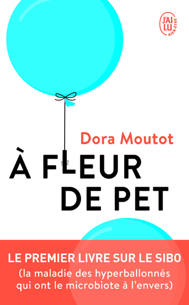 A FLEUR DE PET - LE PREMIER LIVRE SUR LE SIBO