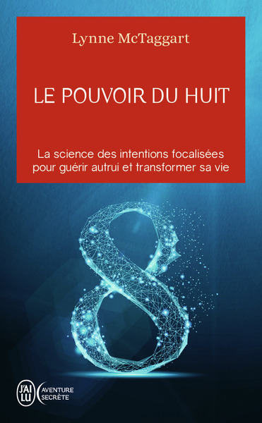 POUVOIR DU HUIT - LA SCIENCE DES INTENTIONS FOCALISEES POUR GUERIR AUTRU