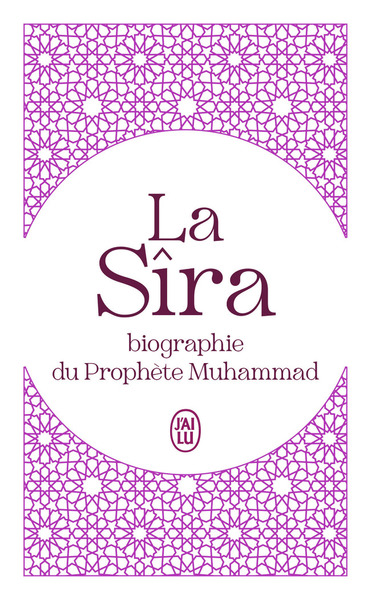 SIRA - BIOGRAPHIE DU PROPHETE MUHAMMAD