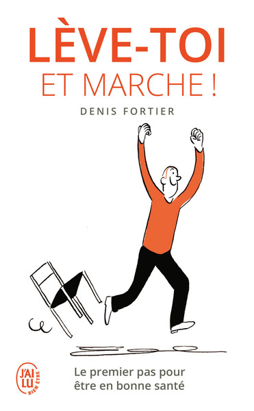 LEVE-TOI ET MARCHE ! - LE PREMIER PAS POUR ETRE EN BONNE SANTE