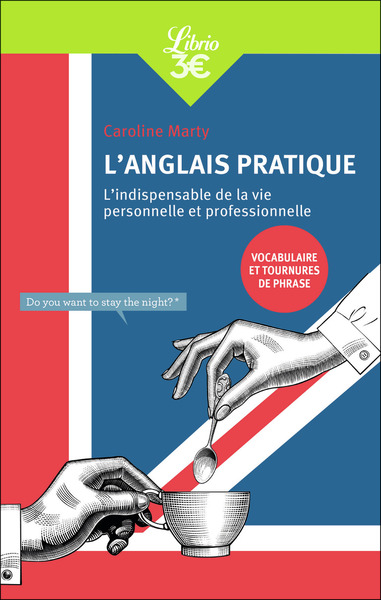 ANGLAIS PRATIQUE - L´INDISPENSABLE DE LA VIE PERSONNELLE ET PROFESSIONNELLE