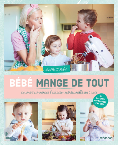 BEBE MANGE DE TOUT - COMMENT COMMENCER L´ EDUCATION NUTRITIONNELLE APD 6 MOIS