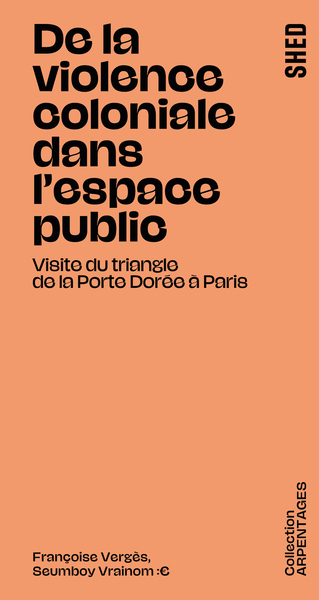 DE LA VIOLENCE COLONIALE DANS L´ESPACE PUBLIC. - VISITE DU TRIANGLE DE LA PORTE DOREE A PARIS.