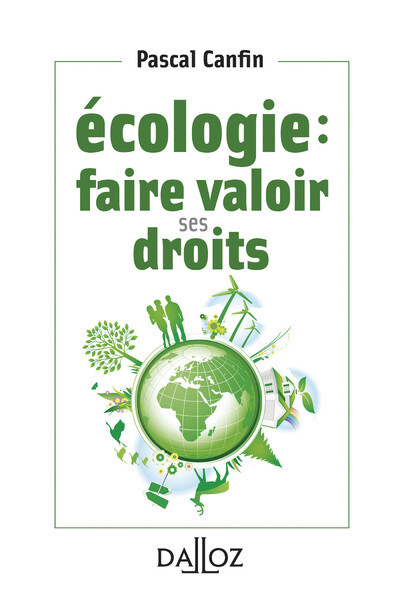 ECOLOGIE : FAIRE VALOIR SES DROITS - 1RE ED.