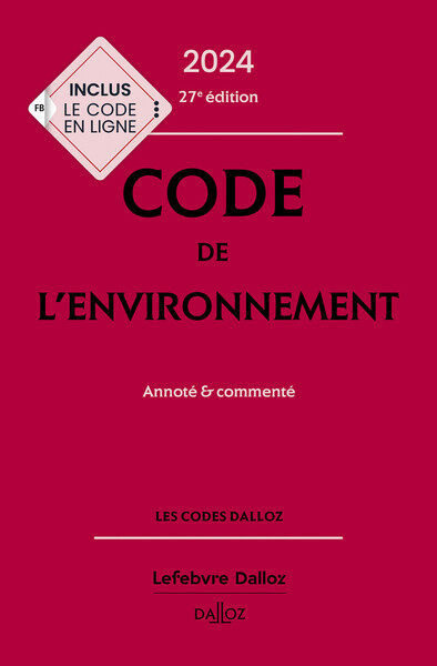 CODE DE L´ENVIRONNEMENT 2024, ANNOTE & COMMENTE 27 ED.