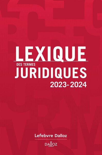 LEXIQUE DES TERMES JURIDIQUES 2023-2024. 31E ED.