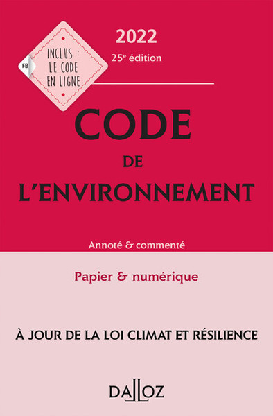 CODE DE L´ENVIRONNEMENT 2022 - ANNOTE ET COMMENTE