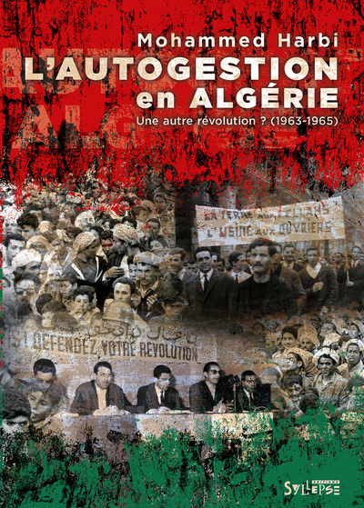 AUTOGESTION EN ALGERIE - UNE AUTRE REVOLUTION? (1963-1965)