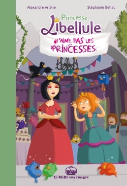 PRINCESSE LIBELLULE T2 : PRINCESSE LIBELLULE N´AIME PAS LES PRINCESSES