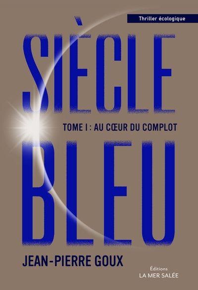 SIECLE BLEU  AU COEUR DU COMPLOT  TOME 1 - CETTE 2EME EDITION REMPLACE LE 9782755605006