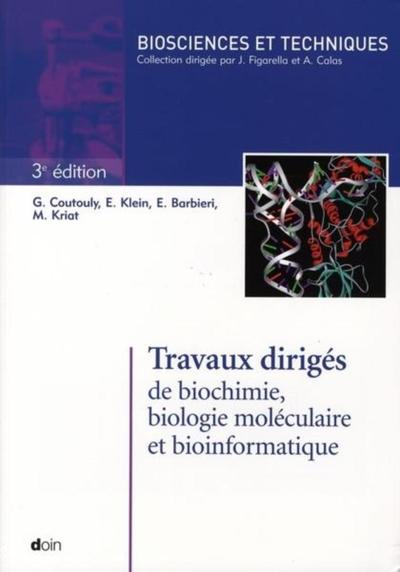 TRAVAUX DIRIGES DE BIOCHIMIE BIOLOGIE MOLECULAIRE ET BIO-INFORMATIQUE + CD 3EME EDITION