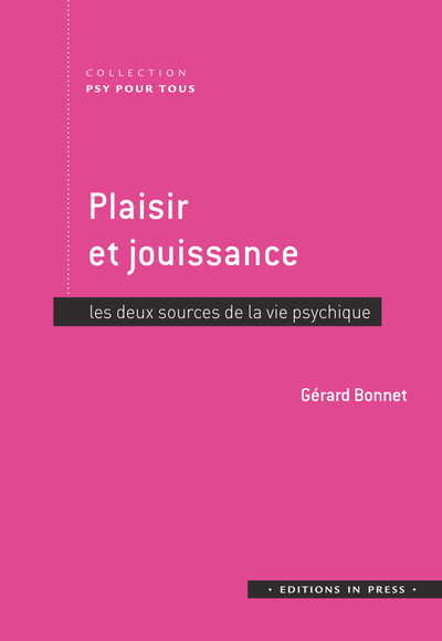PLAISIR ET JOUISSANCE - LES DEUX SOURCES DE LA VIE PSYCHIQUE