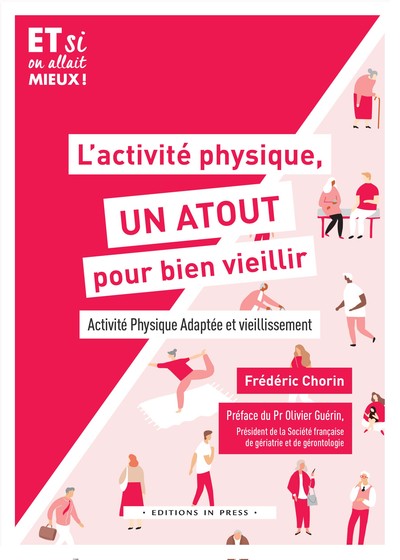 ACTIVITE PHYSIQUE, UN ATOUT POUR BIEN VIEILLIR - ACTIVITE PHYSIQUE ADAPTEE ET VIEILLISSEMENT