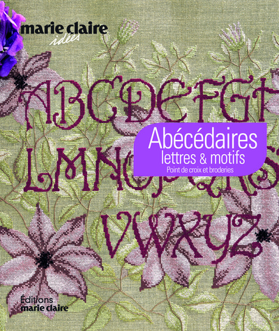 ABECEDAIRES , LETTRES ET MOTIFS , POINT DE CROIX ET BRODERIES