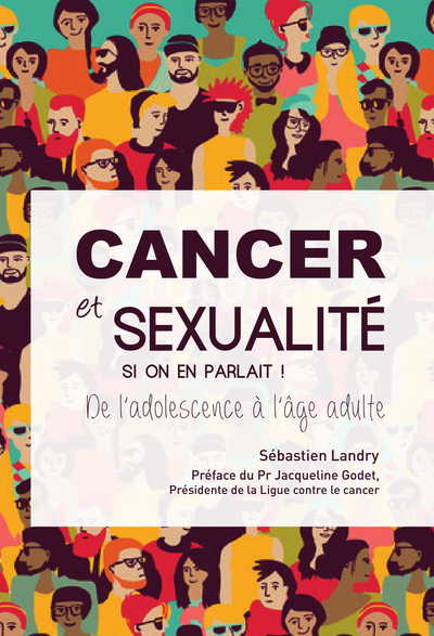 CANCER ET SEXUALITE, SI ON EN PARLAIT ! - DE L´ADOLESCENCE A L´AGE ADULTE