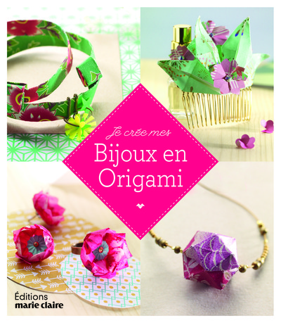 JE CREE MES BIJOUX EN ORIGAMI
