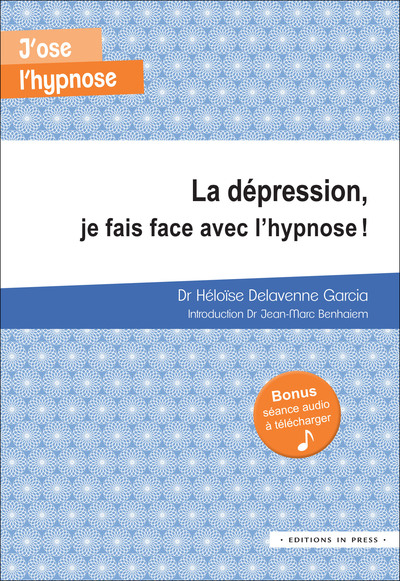 DEPRESSION (LA) : JE FAIS FACE, AVEC L´ HYPNOSE