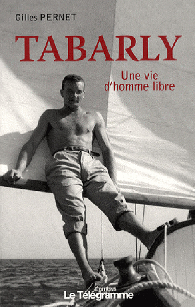 TABARLY, UNE VIE D'HOMME LIBRE