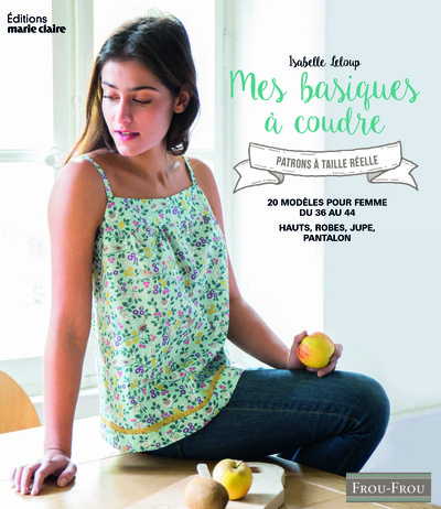 MES BASIQUES A COUDRE FEMME ( AVEC PATRON A TAILLE REELLE )