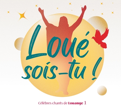 LOUE SOIS-TU ! VOL. 1 - CELEBRES CHANTS DE LOUANGE - AUDIO