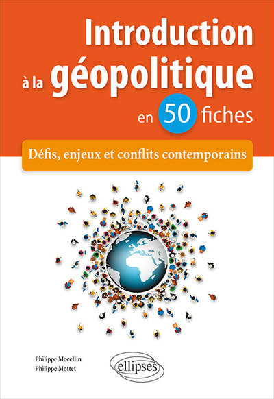 INTRODUCTION A LA GEOPOLITIQUE EN 50 FICHES - DEFIS, ENJEUX ET CONFLITS CONTEMPORAINS