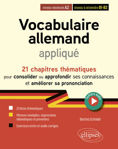 VOCABULAIRE ALLEMAND APPLIQUE DE A2 VERS B2 (AVEC FICHIERS AUDIO) - 21 CHAPITRES THEMATIQUES POUR CO