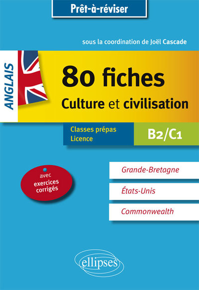 80 FICHES CULTURE ET CIVILISATION ANGLAIS B2/C1 GRANDE-BRETAGNE ETATS-UNIS 