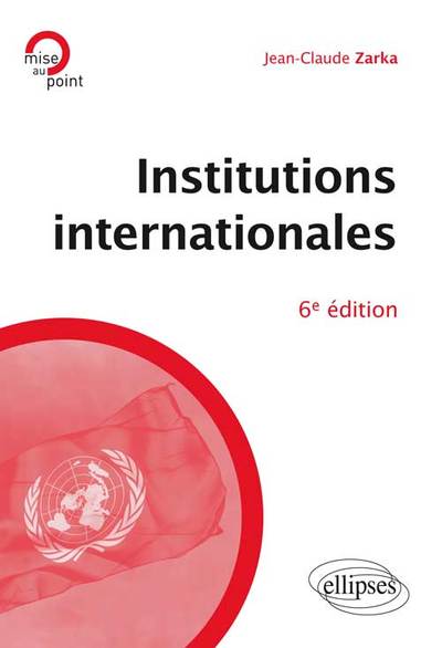 INSTITUTIONS INTERNATIONALES 6E EDITION