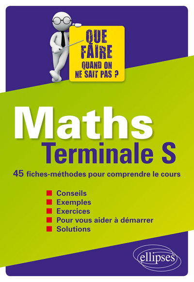 MATHS TERMINALE S 45 FICHES-METHODES POUR COMPRENDRE LE COUR CONSEILS EXEMPLES EXERCICES SOLUTIONS