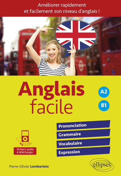 ANGLAIS FACILE. AMELIORER RAPIDEMENT ET FACILEMENT SON NIVEAU D´ANGLAIS ! PRONONCIATION, GRAMMAIRE,