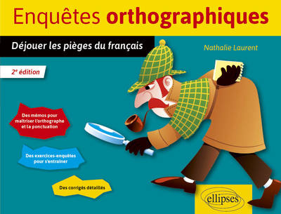 ENQUETES ORTHOGRAPHIQUES - DEJOUER LES PIEGES DU FRANCAIS