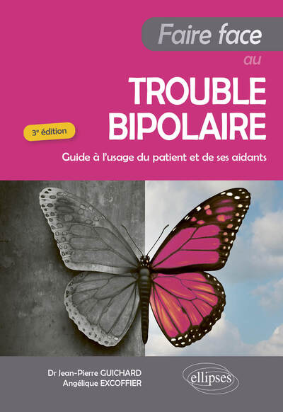 FAIRE FACE AU TROUBLE BIPOLAIRE - GUIDE A L´USAGE DU PATIENT ET DE SES AIDANTS