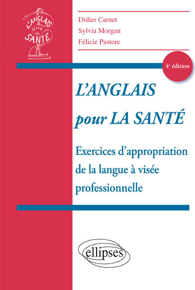 L´ANGLAIS POUR LA SANTE EXERCICES D´APPROPRIATION DE LA LANGUE A VISEE PROFESSIONNELLE 4E EDITION