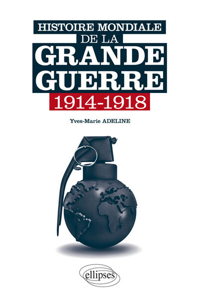 HISTOIRE MONDIALE DE LA GRANDE GUERRE 1914-1918