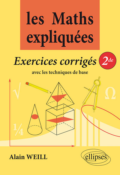 MATHS EXPLIQUEES EXERCICES CORRIGES AVEC LES TECHNIQUES DE BASE 2DE