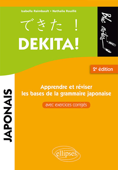 DEKITA. APPRENDRE ET REVISER LES BASES DE LA GRAMMAIRE JAPONAISE AVEC EXERCICES CORRIGES - 2E EDITIO