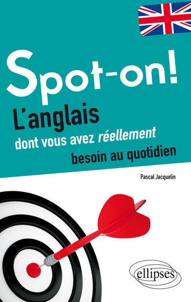 SPOT-ON! L´ANGLAIS DONT VOUS AVEZ REELLEMENT BESOIN AU QUOTIDIEN