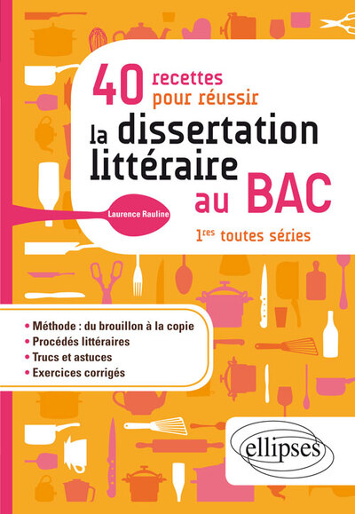 40 RECETTES POUR REUSSIR LA DISSERTATION LITTERAIRE AU BAC 1ERES TOUTES SER