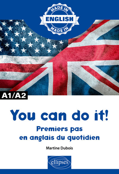 YOU CAN DO IT! - PREMIERS PAS EN ANGLAIS DU QUOTIDIEN - A1/A2