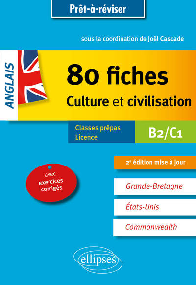 ANGLAIS. 80 FICHES DE CULTURE ET CIVILISATION. GRANDE-BRETAGNE, ETATS-UNIS,