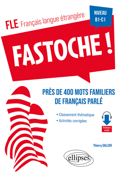 FLE (FRANCAIS LANGUE ETRANGERE). FASTOCHE ! PRES DE 400 MOTS FAMILIERS DE F