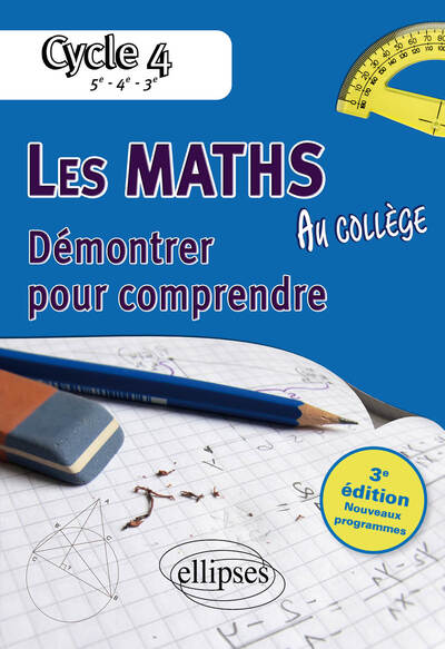 MATHS AU COLLEGE DEMONTRER POUR COMPRENDRE 5E 4E 3E-3E EDITION CONFORME
