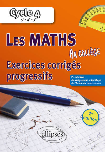 MATHEMATIQUES AU COLLEGE : EXERCICES CORRIGES PROGRESSIFS - CYCLE 4 : 5E - 4E - 3E - 2E EDITION