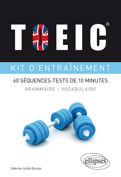 TOEIC KIT D´ENTRAINEMENT 60 SEQUENCES-TESTS DE 10 MINUTES GRAMMAIRE VOCABULAIRE