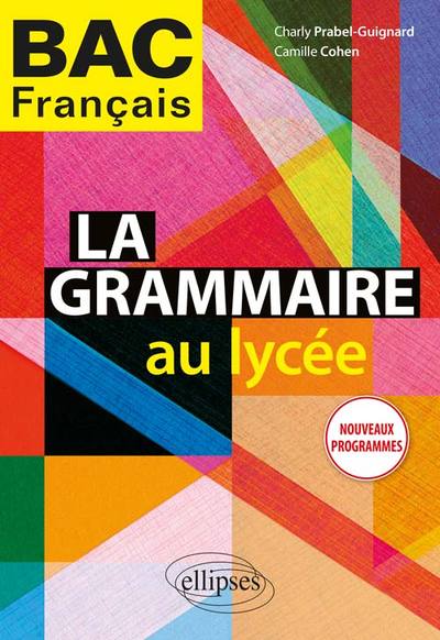 GRAMMAIRE AU LYCEE. NOUVEAUX PROGRAMMES.