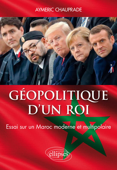 GEOPOLITIQUE D UN ROI  ESSAI SUR UN MAROC MODERNE ET MULTIPOLAIRE